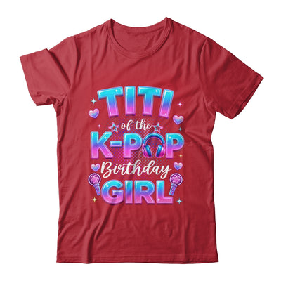 Titi Of The K-Pop Birthday Girl Korean Music Lovers Shirt & Hoodie | teecentury