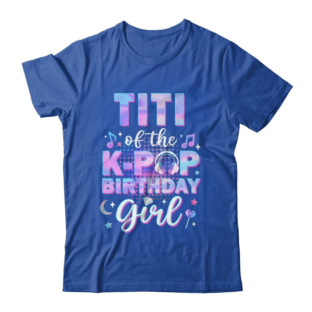 Titi Of The K-Pop Birthday Girl Matching Family Music Shirt & Hoodie | teecentury