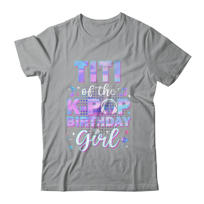 Titi Of The K-Pop Birthday Girl Matching Family Music Shirt & Hoodie | teecentury