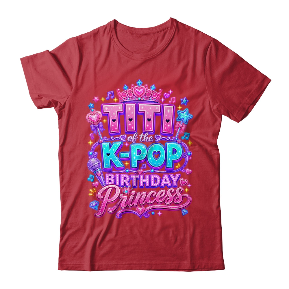Titi Of The K-Pop Birthday Princess Korean Music Lovers Shirt & Hoodie | teecentury