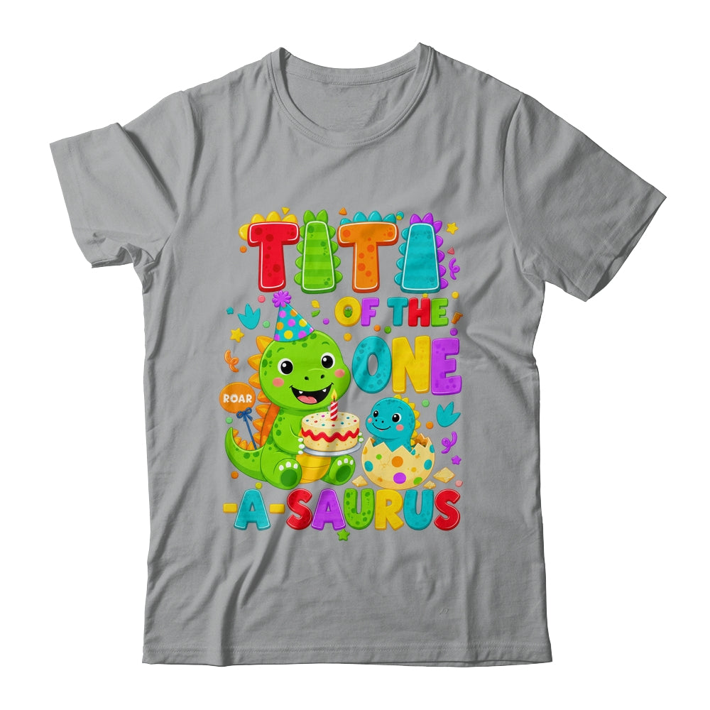 Titi Of The One-A-Saurus 1St Birthday Boy T-Rex Dinosaur Shirt & Hoodie | teecentury