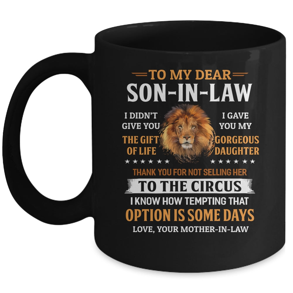 To My Dear Son In Law I Didn't Give You The Gift Of Life Mug Coffee Mug | Teecentury.com