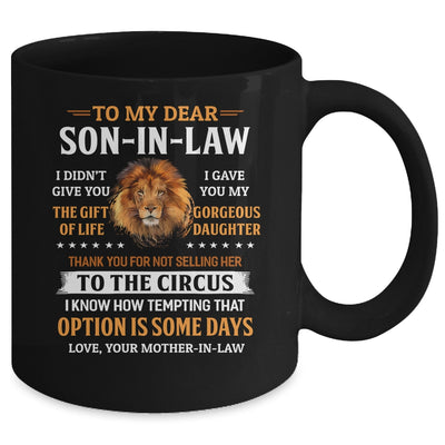 To My Dear Son In Law I Didn't Give You The Gift Of Life Mug Coffee Mug | Teecentury.com