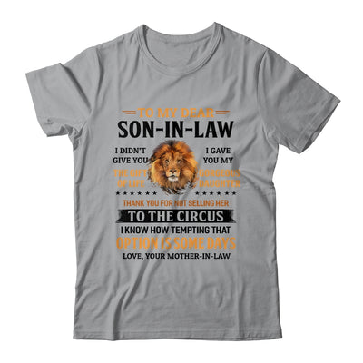 To My Dear Son In Law I Didn't Give You The Gift Of Life Son T-Shirt & Hoodie | Teecentury.com