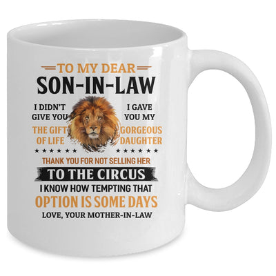 To My Dear Son In Law I Didn't Give You The Gift Of Life Son Mug Coffee Mug | Teecentury.com