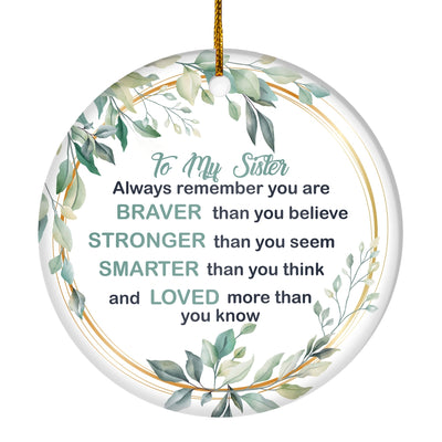 To My Sister Ornament from Brother Sister Always Remember You are Braver Stronger Smarter for Sister Christmas Tree Ornament | teecentury