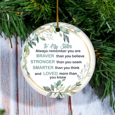 To My Sister Ornament from Brother Sister Always Remember You are Braver Stronger Smarter for Sister Christmas Tree Ornament | teecentury
