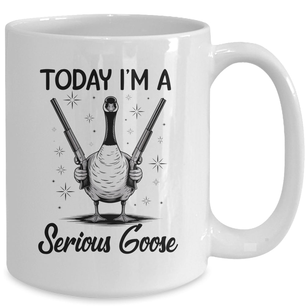 Today I'm A Serious Goose Lovers Goose With Gun Funny Humor Mug | teecentury