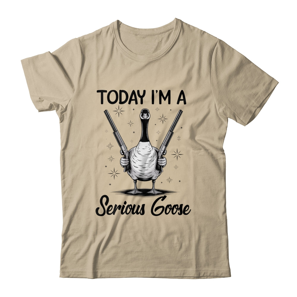 Today I'm A Serious Goose Lovers Goose With Gun Funny Humor Shirt & Hoodie | teecentury