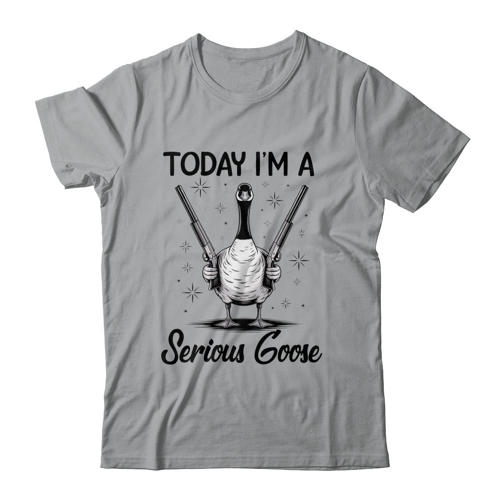 Today I'm A Serious Goose Lovers Goose With Gun Funny Humor Shirt & Hoodie | teecentury