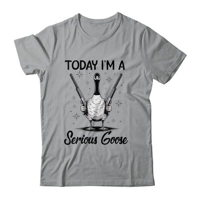 Today I'm A Serious Goose Lovers Goose With Gun Funny Humor Shirt & Hoodie | teecentury