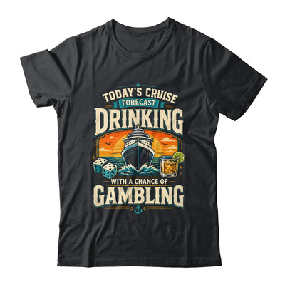 Today's Cruise Forecast Drinking With A Chance Of Gambling Shirt & Tank Top | teecentury