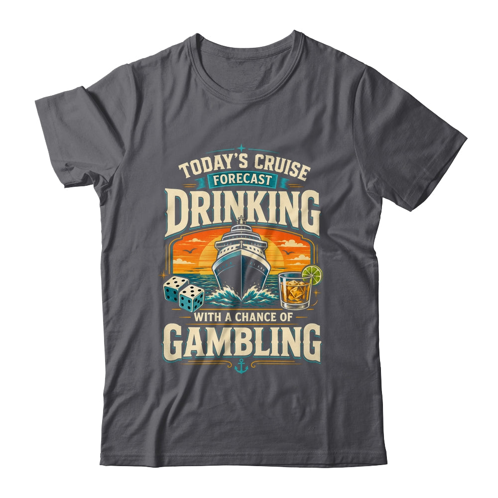 Today's Cruise Forecast Drinking With A Chance Of Gambling Shirt & Tank Top | teecentury