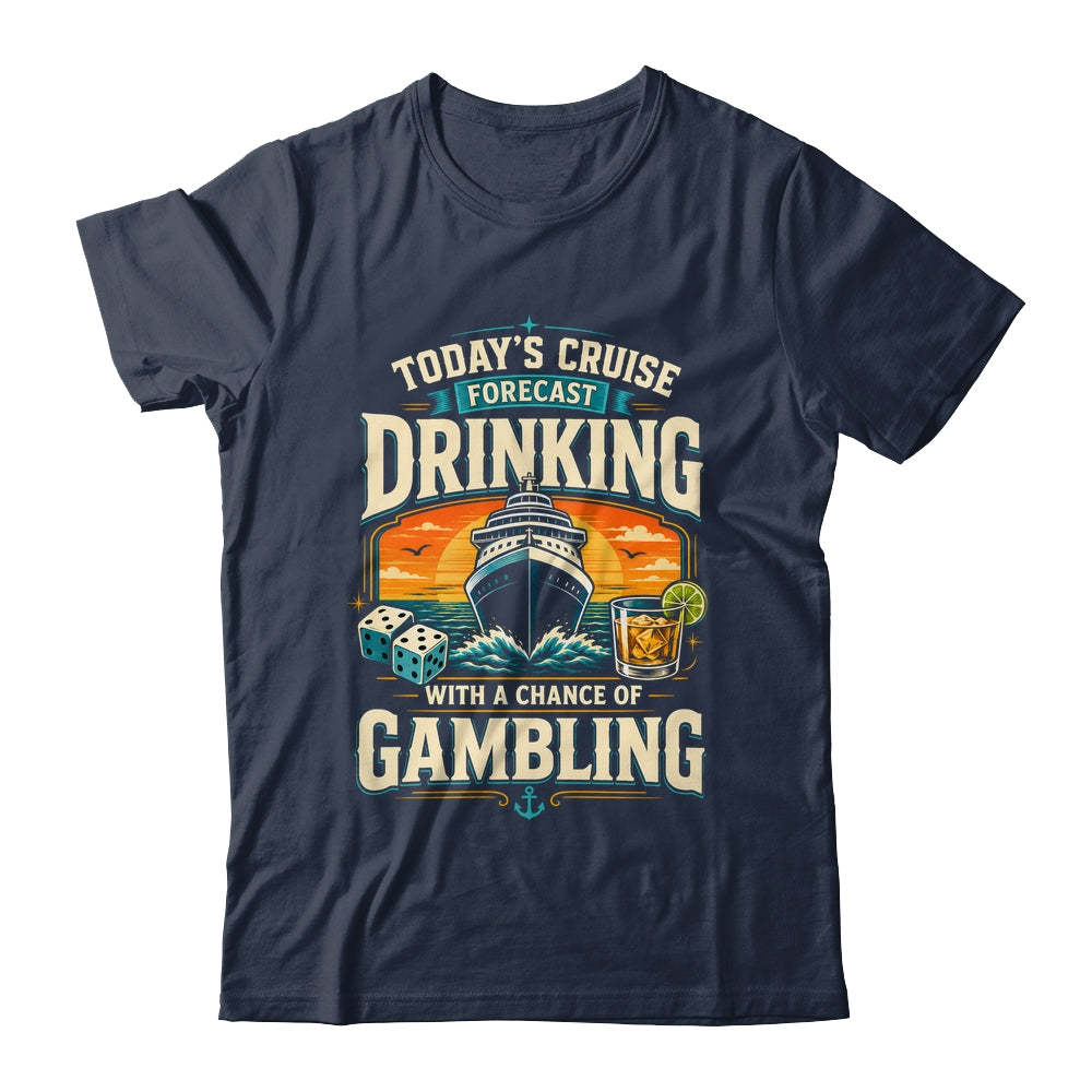 Today's Cruise Forecast Drinking With A Chance Of Gambling Shirt & Tank Top | teecentury