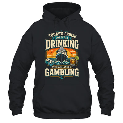 Today's Cruise Forecast Drinking With A Chance Of Gambling Shirt & Tank Top | teecentury