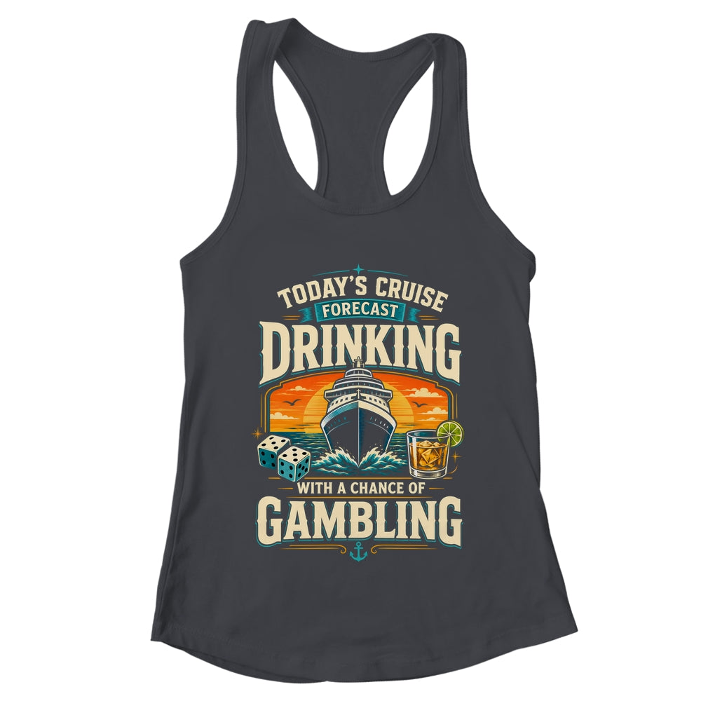 Today's Cruise Forecast Drinking With A Chance Of Gambling Shirt & Tank Top | teecentury