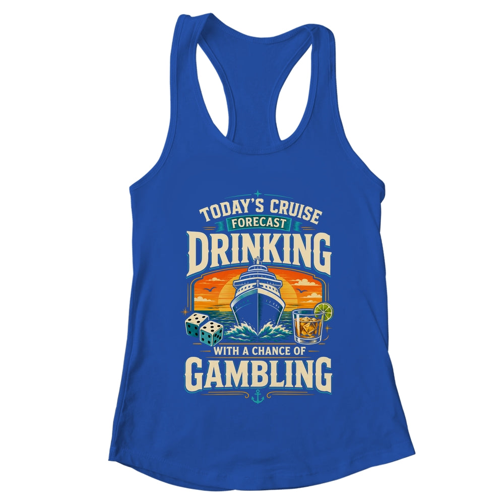 Today's Cruise Forecast Drinking With A Chance Of Gambling Shirt & Tank Top | teecentury