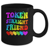 Token Straight Friend Rainbow Colors Heart Gay Pride LGBTQ Mug | teecentury