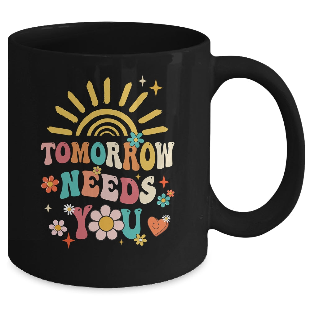 Tomorrow Needs You Mental Health Awareness Support Mug | teecentury