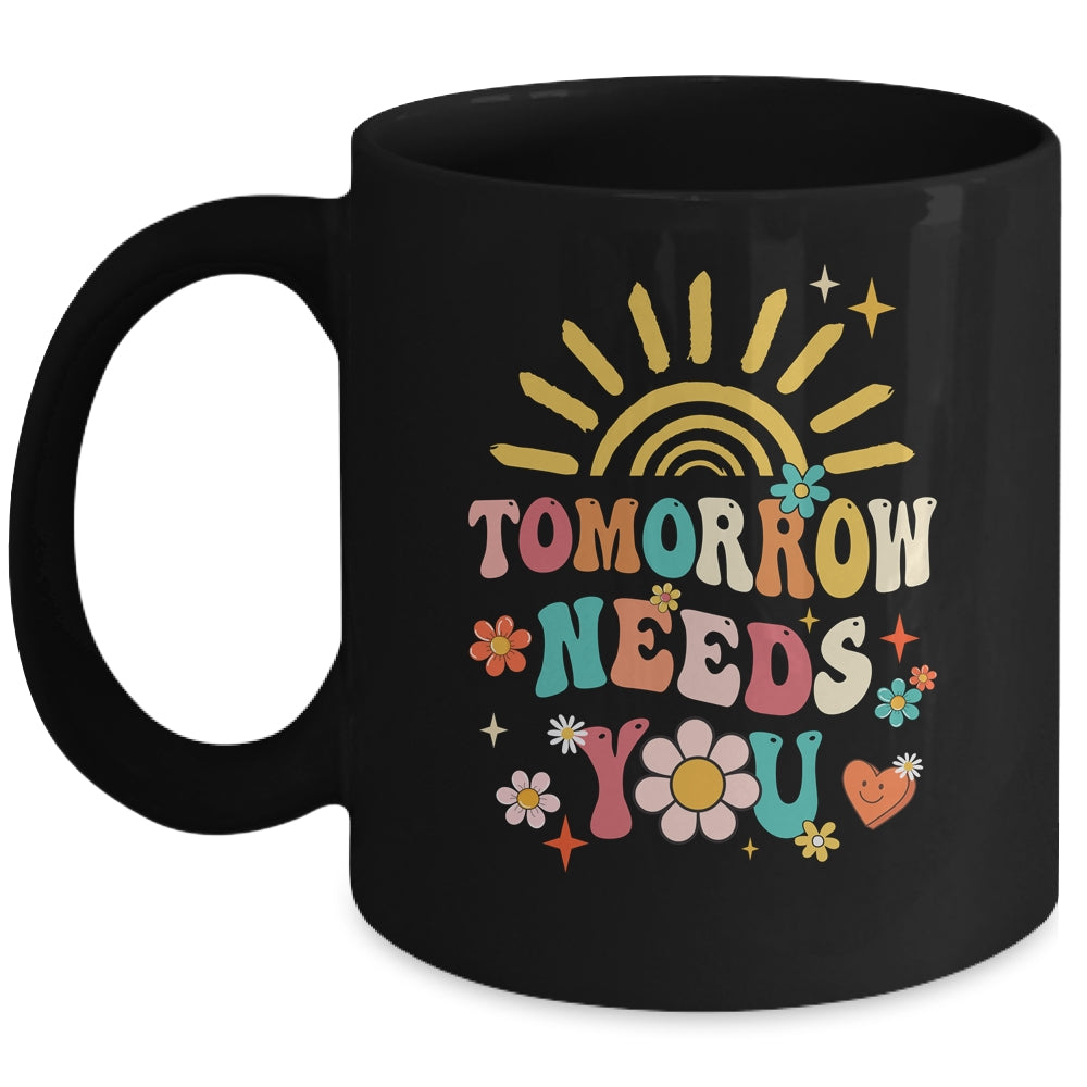 Tomorrow Needs You Mental Health Awareness Support Mug | teecentury