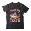 Trick Or Teeth Funny Dental Halloween Hygienist Assistant Shirt & Sweatshirt | teecentury