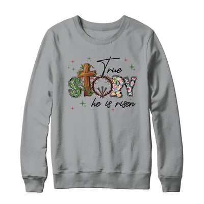 True Story He Is Risen Retro Easter Vintage Easter Christian Shirt & Sweatshirt | teecentury