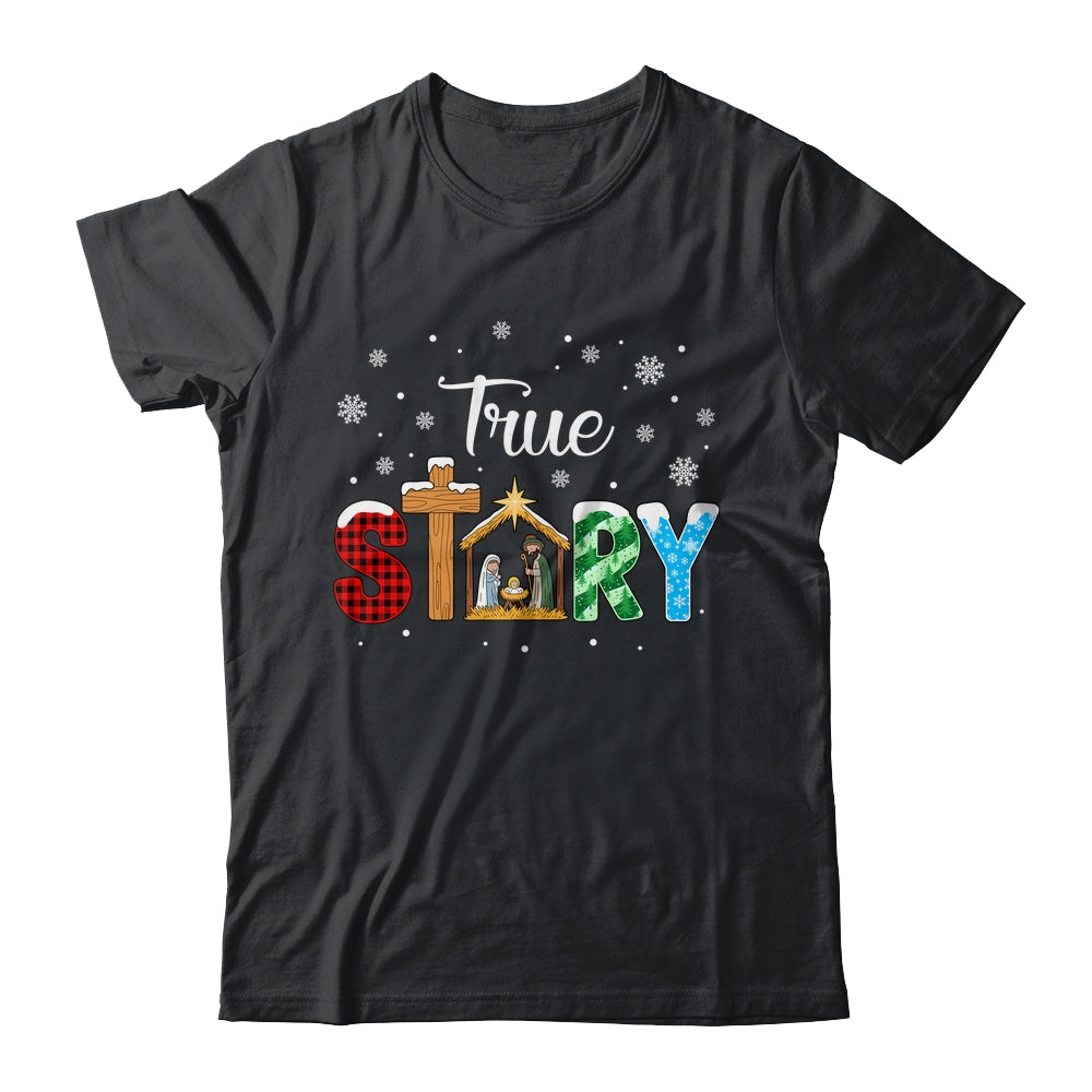 True Story Nativity Christmas Jesus Xmas Catholic Christian Shirt & Sweatshirt | teecentury
