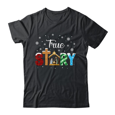 True Story Nativity Christmas Jesus Xmas Catholic Christian Shirt & Sweatshirt | teecentury