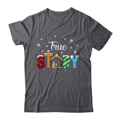 True Story Nativity Christmas Jesus Xmas Catholic Christian Shirt & Sweatshirt | teecentury