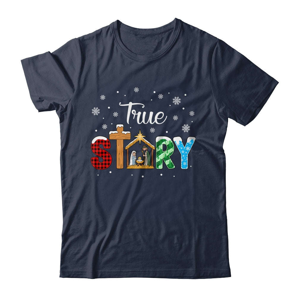True Story Nativity Christmas Jesus Xmas Catholic Christian Shirt & Sweatshirt | teecentury