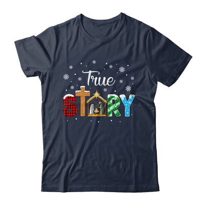 True Story Nativity Christmas Jesus Xmas Catholic Christian Shirt & Sweatshirt | teecentury