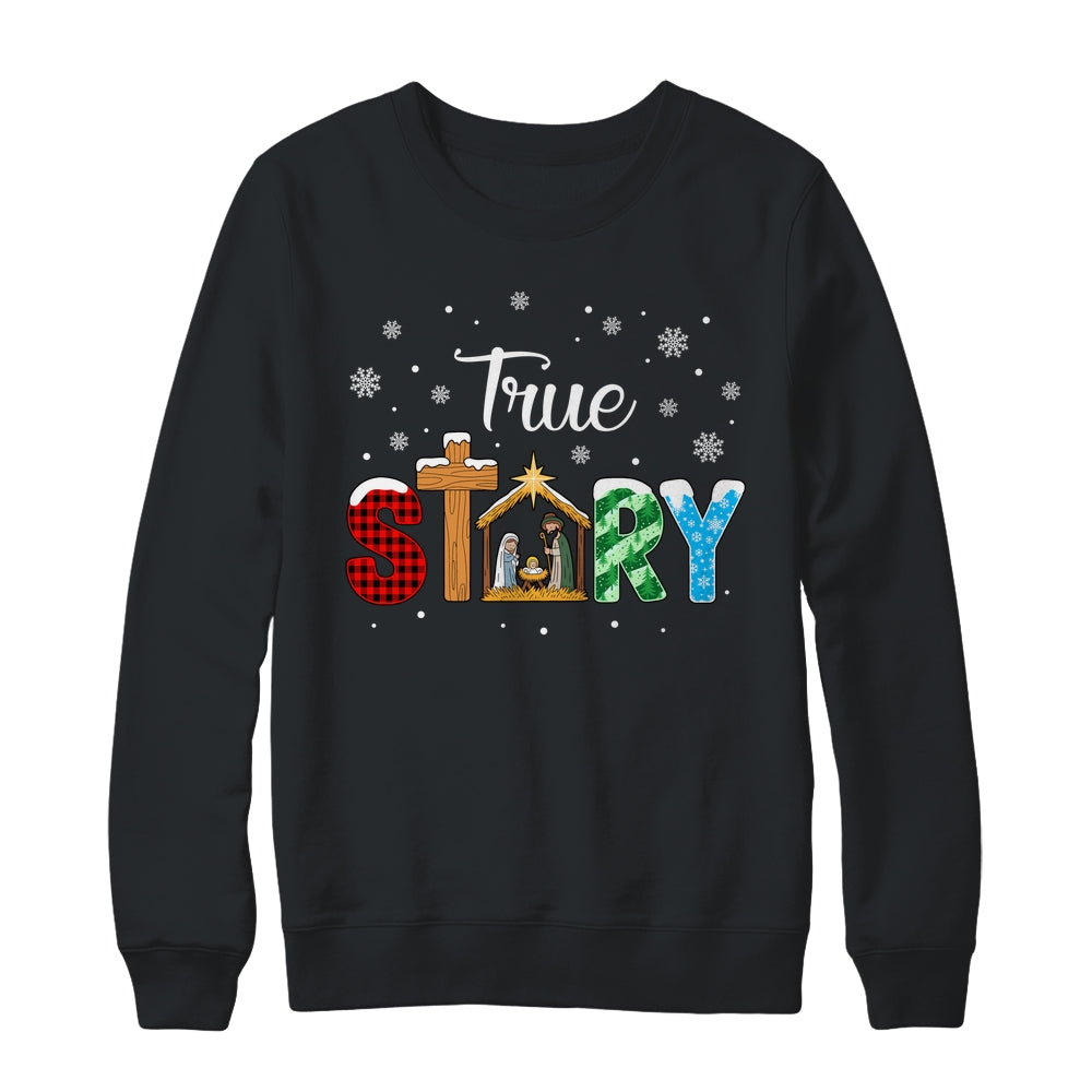 True Story Nativity Christmas Jesus Xmas Catholic Christian Shirt & Sweatshirt | teecentury