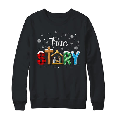 True Story Nativity Christmas Jesus Xmas Catholic Christian Shirt & Sweatshirt | teecentury