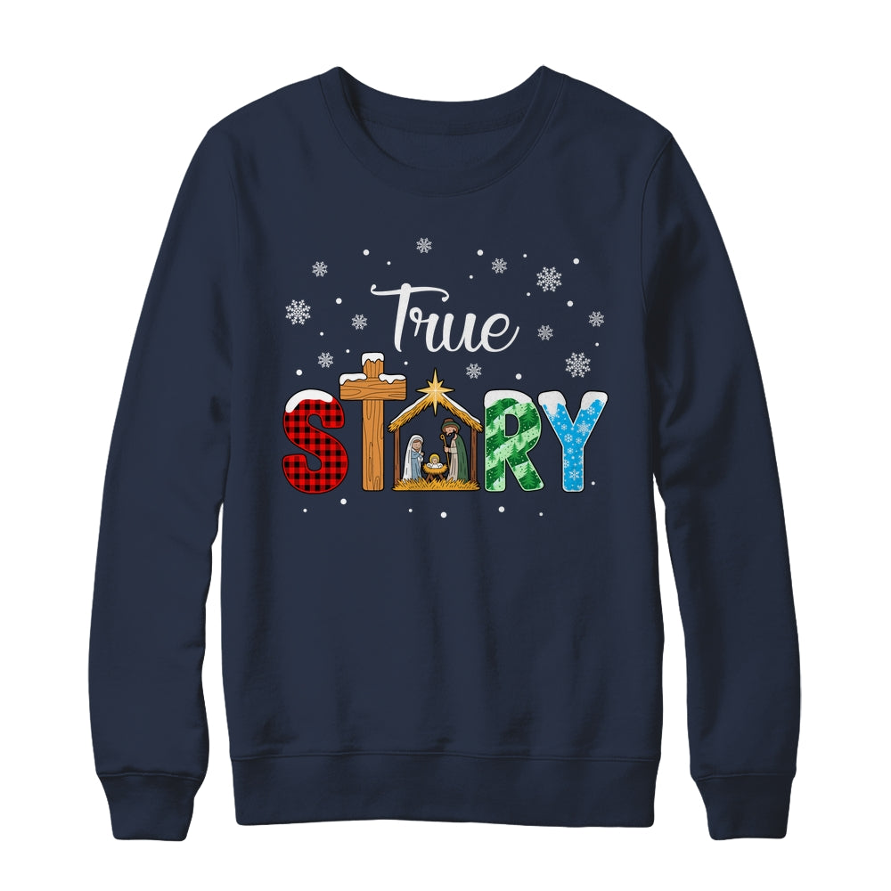 True Story Nativity Christmas Jesus Xmas Catholic Christian Shirt & Sweatshirt | teecentury