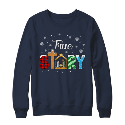 True Story Nativity Christmas Jesus Xmas Catholic Christian Shirt & Sweatshirt | teecentury