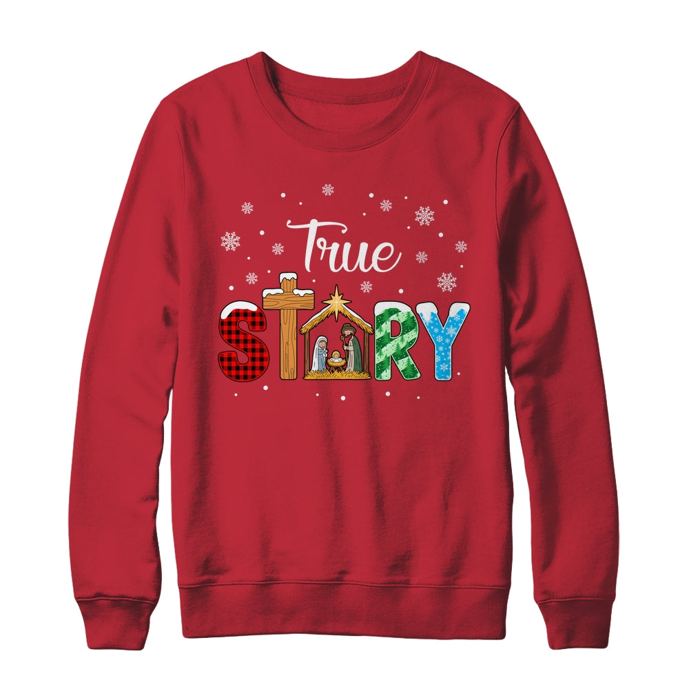 True Story Nativity Christmas Jesus Xmas Catholic Christian Shirt & Sweatshirt | teecentury