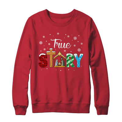 True Story Nativity Christmas Jesus Xmas Catholic Christian Shirt & Sweatshirt | teecentury