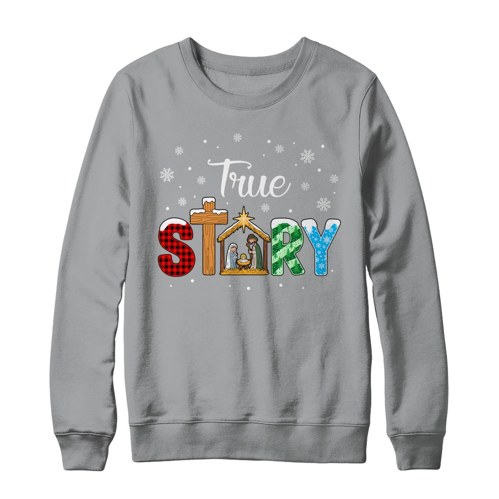 True Story Nativity Christmas Jesus Xmas Catholic Christian Shirt & Sweatshirt | teecentury