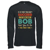 Try Doing What Bob Told You To Funny For Dad Grandpa Shirt & Hoodie | teecentury