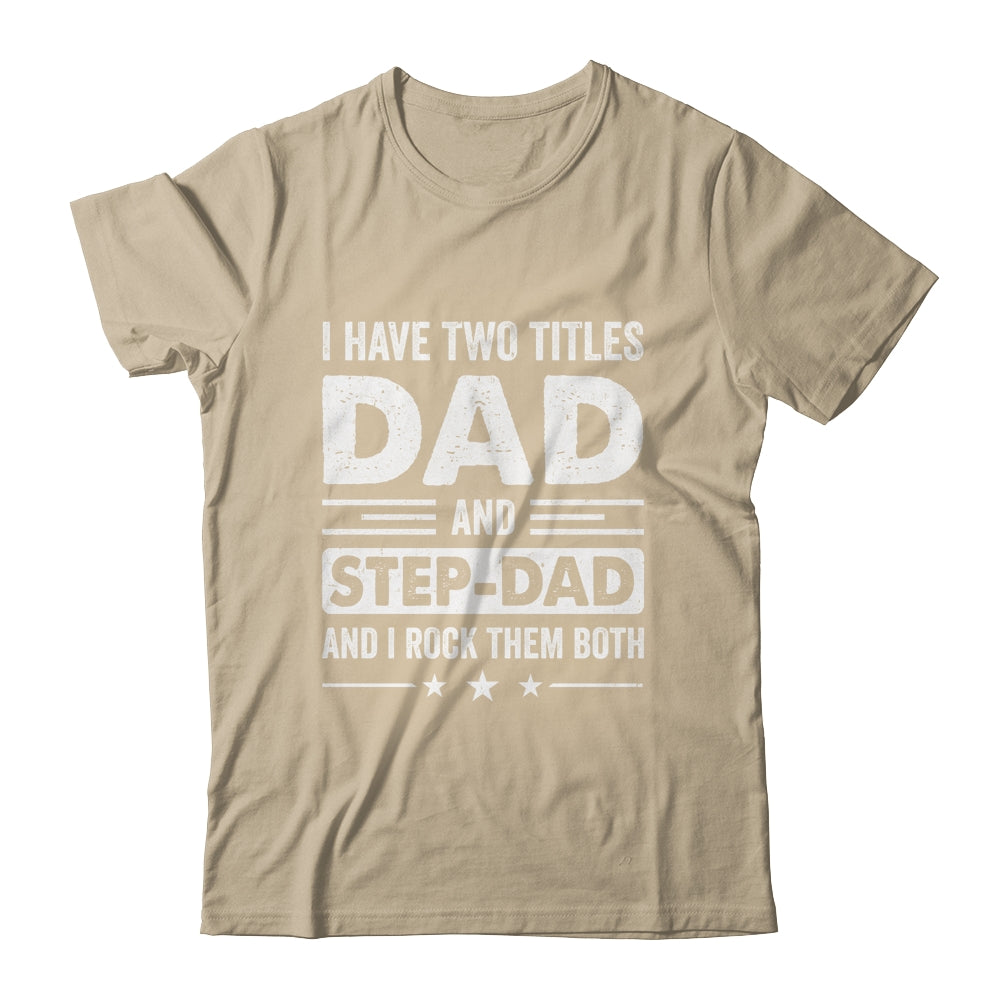 Two Titles Step Dad Bonus Dad Fathers Day Birthday Christmas Shirt & Hoodie | teecentury