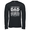 Two Titles Step Dad Bonus Dad Fathers Day Birthday Christmas Shirt & Hoodie | teecentury