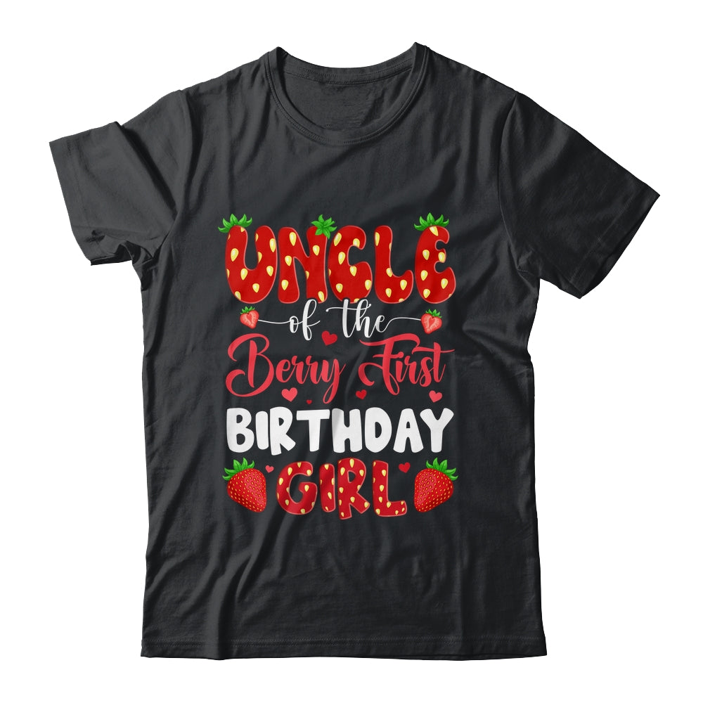 Uncle Of The Berry First Birthday Of Girl Strawberry Shirt & Hoodie | teecentury