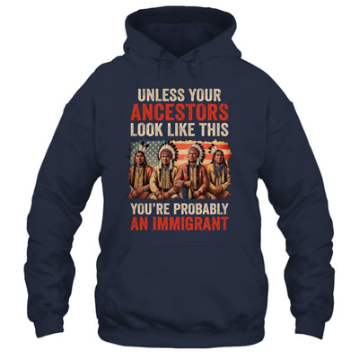 Unless Your Ancestors Look Like This Native American Indian Shirt & Hoodie | teecentury