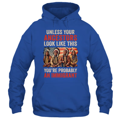 Unless Your Ancestors Look Like This Native American Indian Shirt & Hoodie | teecentury