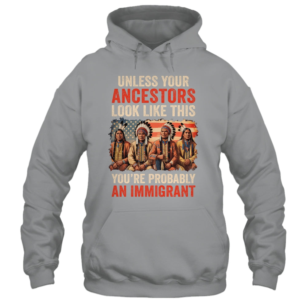 Unless Your Ancestors Look Like This Native American Indian Shirt & Hoodie | teecentury