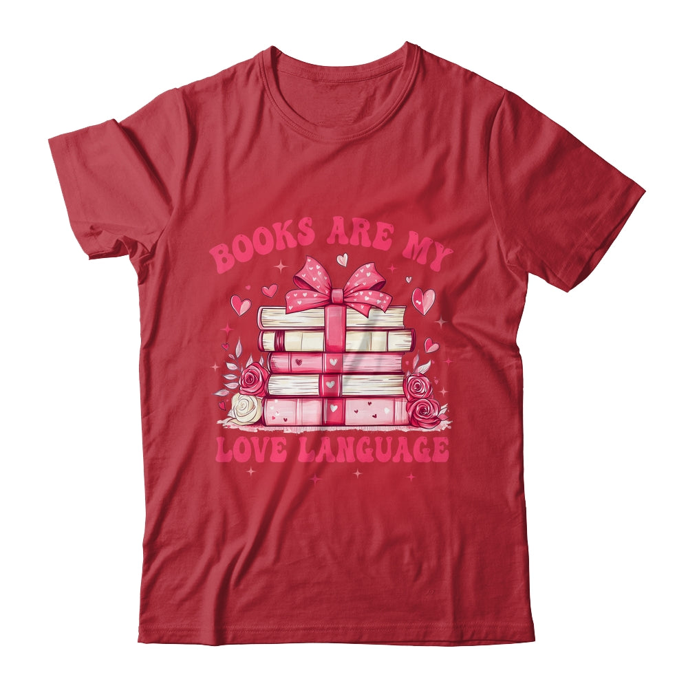 Valentine Book Lover Books Are My Love Language Bookworm Shirt & Sweatshirt | teecentury