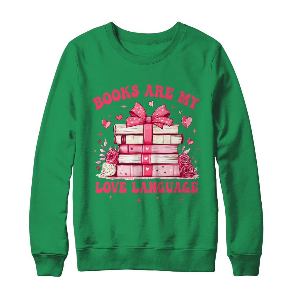 Valentine Book Lover Books Are My Love Language Bookworm Shirt & Sweatshirt | teecentury