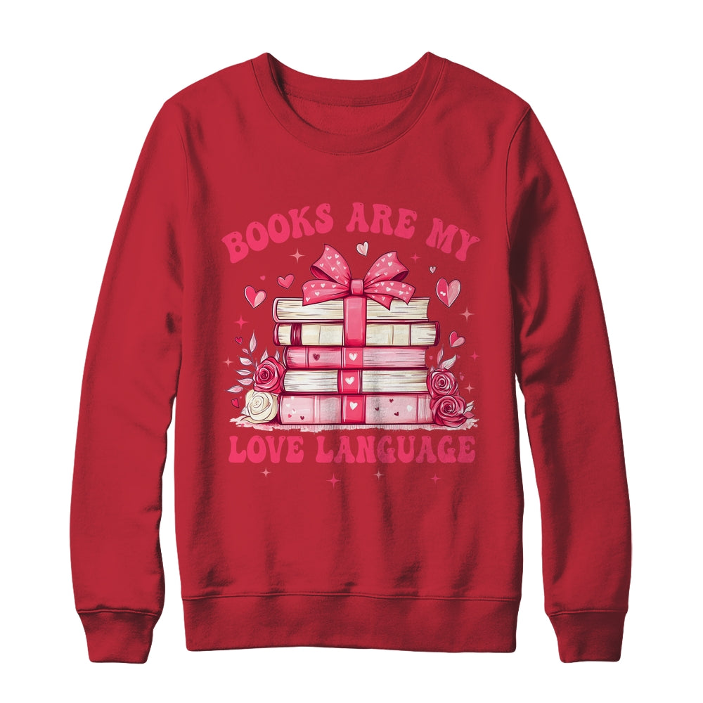 Valentine Book Lover Books Are My Love Language Bookworm Shirt & Sweatshirt | teecentury