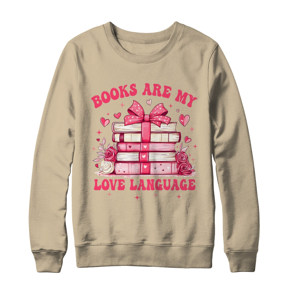 Valentine Book Lover Books Are My Love Language Bookworm Shirt & Sweatshirt | teecentury