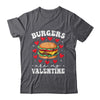 Valentine's Day Funny Burgers Are My Valentine Valentines Shirt & Hoodie | teecentury